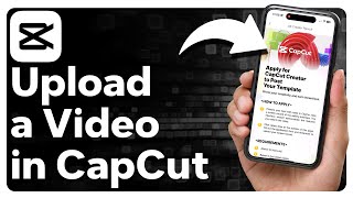 How To Upload A Video In CapCut