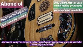 Akpinara Varayim Emi̇nemi̇ Türkü Elektro Bağlamalı Cover