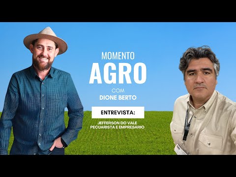 Momento Agro: Jefferson do Vale conta como começou aos 12 anos e hoje é referência no agronegócio