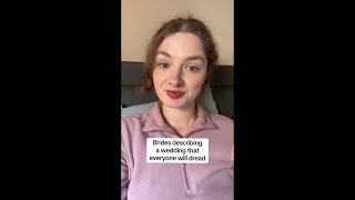 Brides Describing A Wedding That Everyone Will Dread