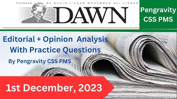 DAWN EDITORIAL + OPINION ANALYSIS: 1st December, 2023: (Part - 2) #Pengravity PAS #CSS #PMS #PCS