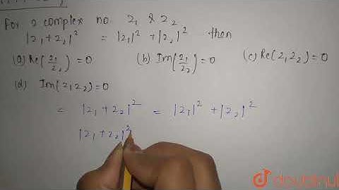 For any two complex numbers z_(1) and z_(2) |z_(1)+z_(2)|^(2) =(|z_(1)|^(2)+|z_(2)|^(2))  | 12 |...