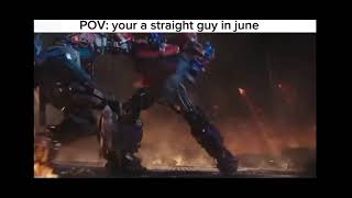 Your A Straight Guy In June Optimus Prime Still Standing Meme