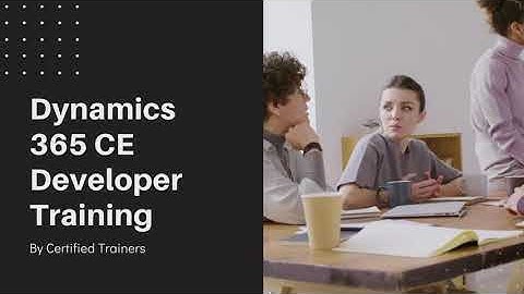 Dynamics 365 Customer Engagement CRM Developer Training