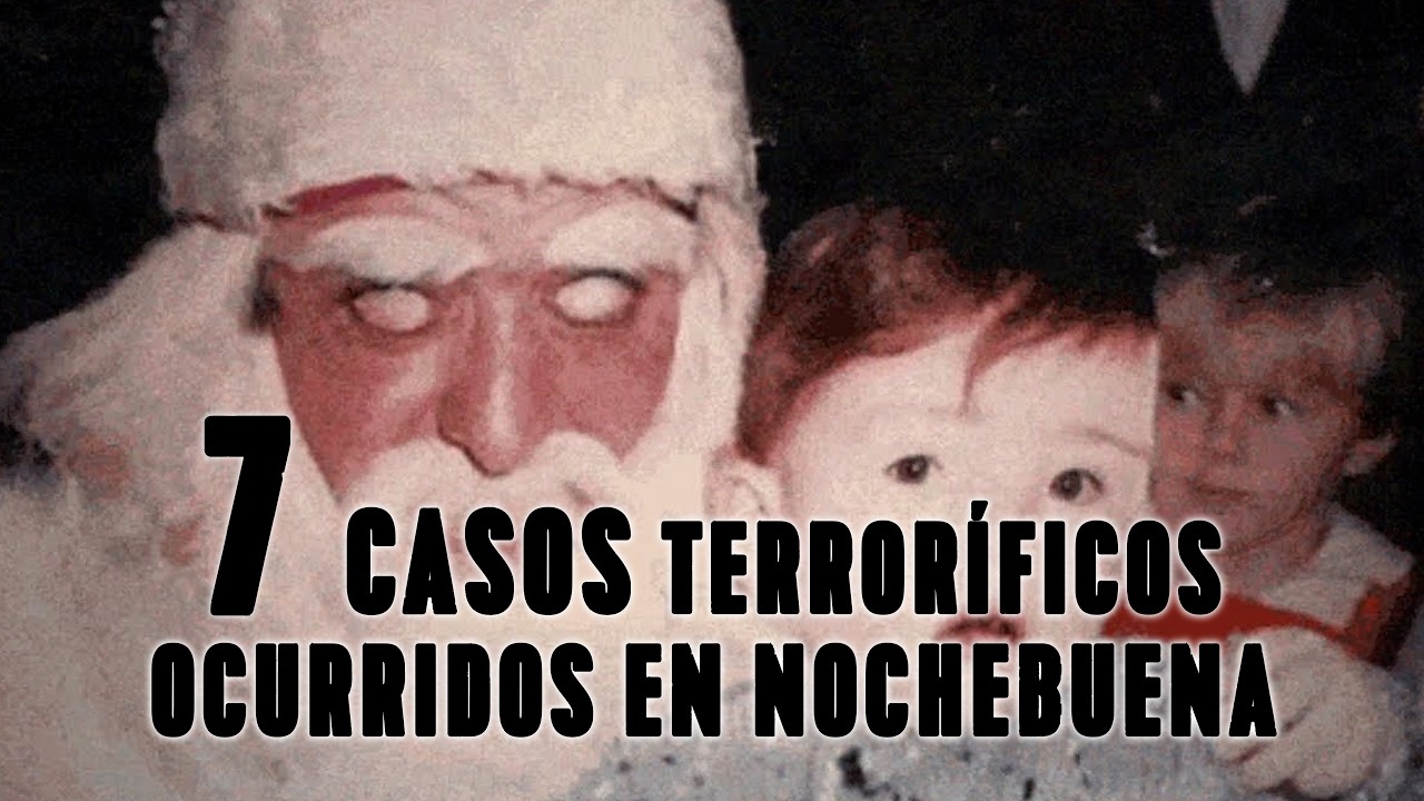 7 Casos Terroríficos Ocurridos en Nochebuena