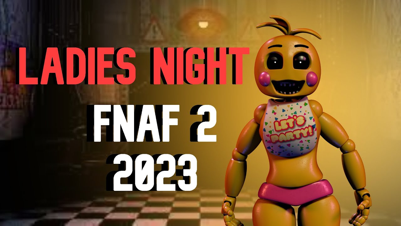 Fnaf 2 Custom Night - Ladies Night - YouTube