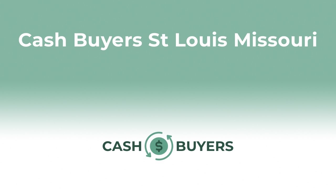 Cash Buyers St Louis Missouri | 844-990-0548