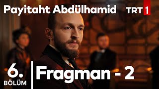 Payitaht Abdülhamid 6.Bölüm 2.Tanıtımı