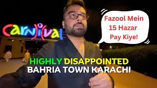 Highly Disappointed at CARNIVAL Bahria Town Karachi | PAID 15,000 RUPEES 🤯