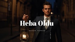 Söz - Müzik: Hakan Toprak Heba Oldu