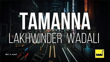 Tamanna - Lakhwinder Wadali lyrics (The Lyrics Factory)