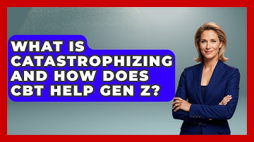 What Is Catastrophizing And How Does CBT Help Gen Z? - CBT for Gen Z