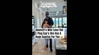 Adam22’s Wife Lena The Plug Say’s She Has A Huge Suprise For You 😂 #adam22 #lenatheplug #briccbaby