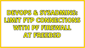DevOps & SysAdmins: Limit ftp connections with pf firewall at FreeBSD