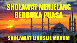 SHOLAWAT MENJELANG BUKA PUASA RAMADHAN - SHOLAWAT LIHUSLIL MAROM