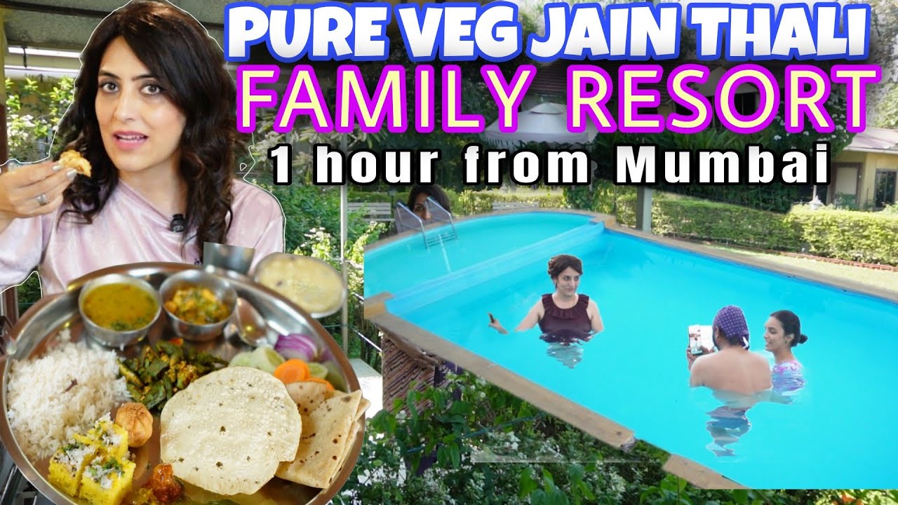 Pure Veg Food & Jain Speciality Food 1 hour from Mumbai - Perfect Family Vacation | Weekend Getaway