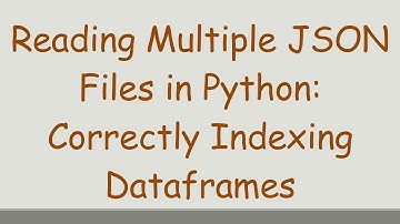 Reading Multiple JSON Files in Python: Correctly Indexing Dataframes