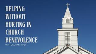 Helping Without Hurting in Church Benevolence with Dr. Brian Fikkert