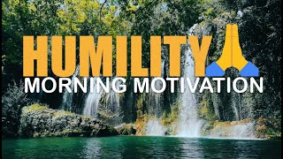 Humility - Best Motivational Video Speeches! MORNING MOTIVATION