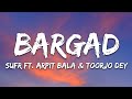 Sufr - Bargad (Lyrics) ft. Arpit Bala, toorjo dey