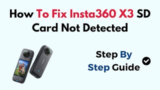 How To Fix Insta360 X3 SD Card Not Detected