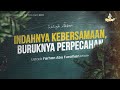   live  indahnya kebersamaan buruknya perpecahan  ustadz farhan abu furaihan   