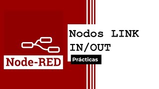 (27) CURSO Node-RED Nodo Link (IN/OUT) (Básico I).