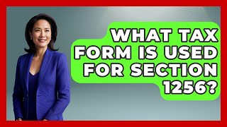What Tax Form Is Used For Section 1256 - Stock and Options Playbook