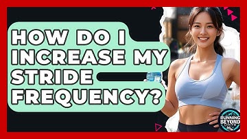 How Do I Increase My Stride Frequency? - Running Beyond Limits