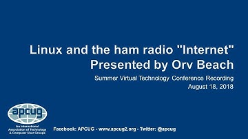 Linux and the ham radio "Internet," Orv Beach,  APCUG VTC 8-18-18