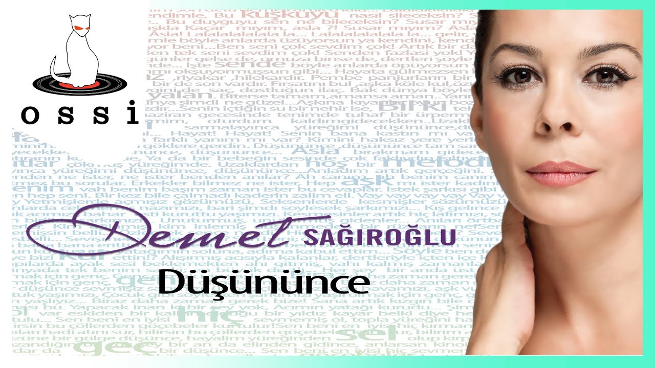 Demet Sağıroğlu - Düşününce