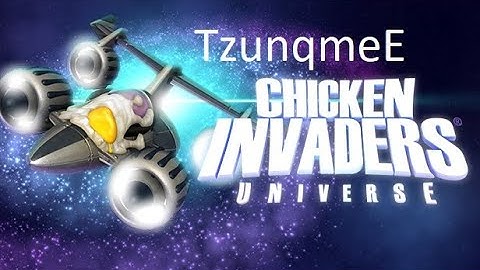 Chicken Invaders Universe: Bắn gà ngoài không gian (Những kẻ xâm lược vũ trụ).
