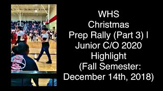 WHS’s Christmas Pep Rally (Part 3) | Junior C/O 2020 Highlight (Fall Semester: December 14th, 2018)