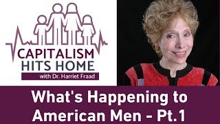 Capitalism Hits Home: What's Happening to American Men - Part 1