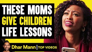 These Moms Give Children Life Lessons | Dhar Mann