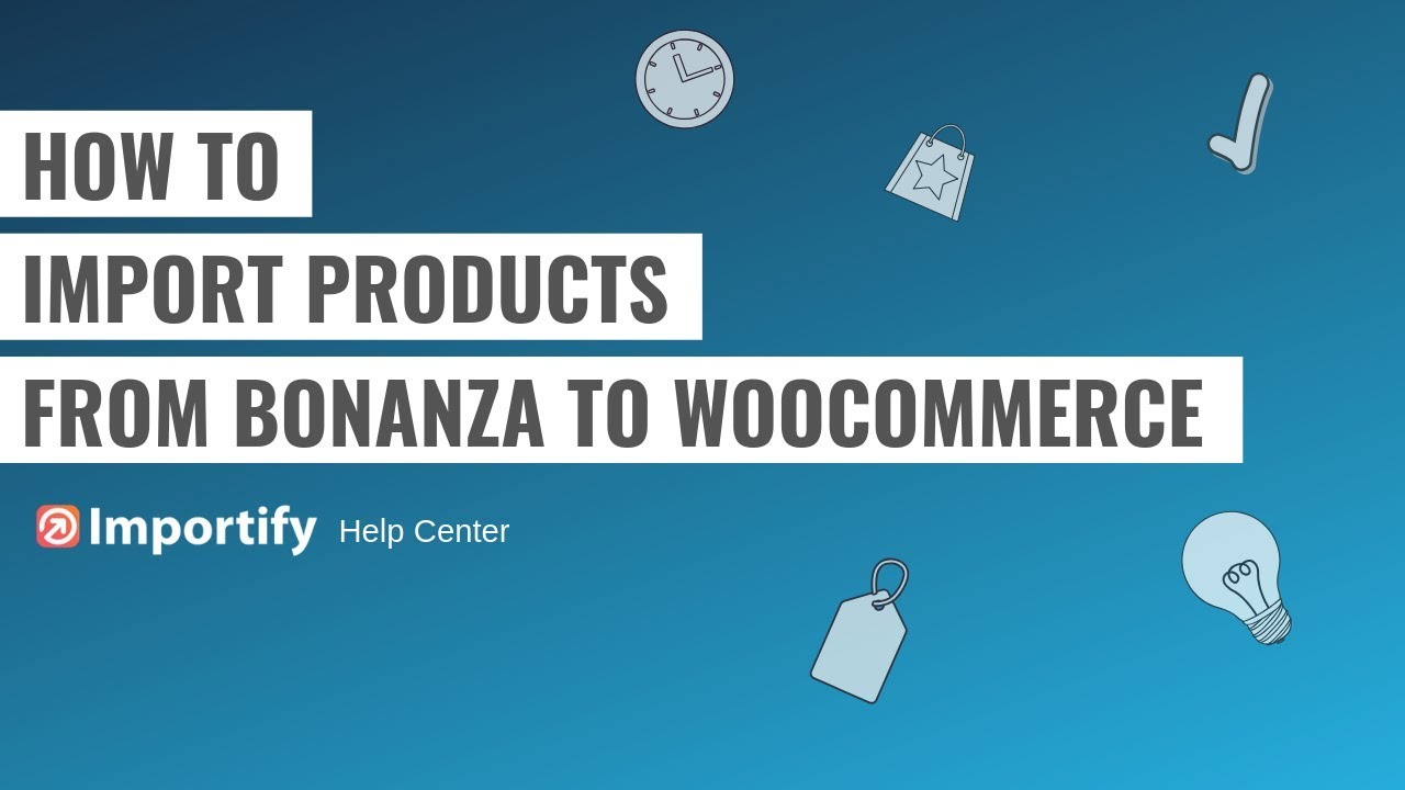 How to import Bonanza products to Woocommerce using Importify?