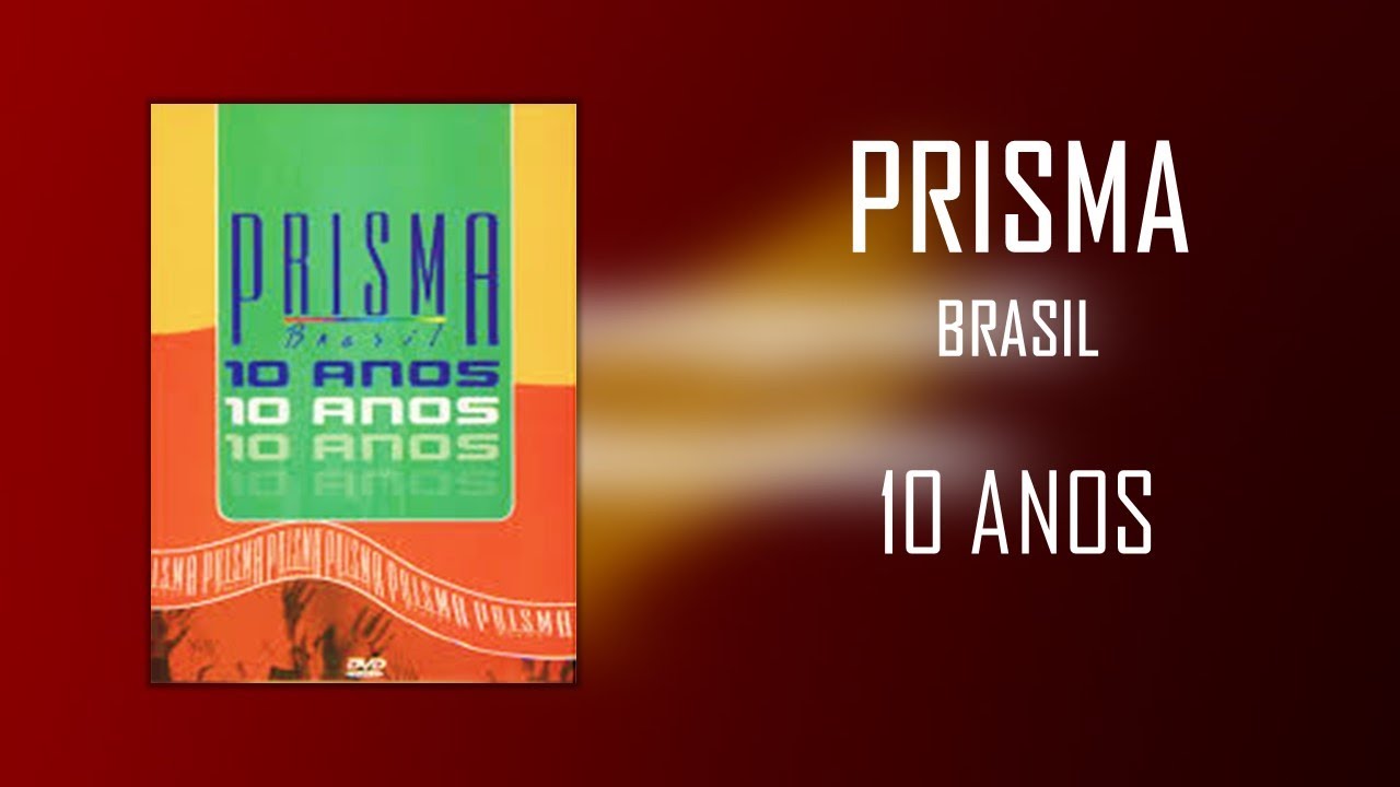 Prisma Brasil | 10 Anos | DVD Completo