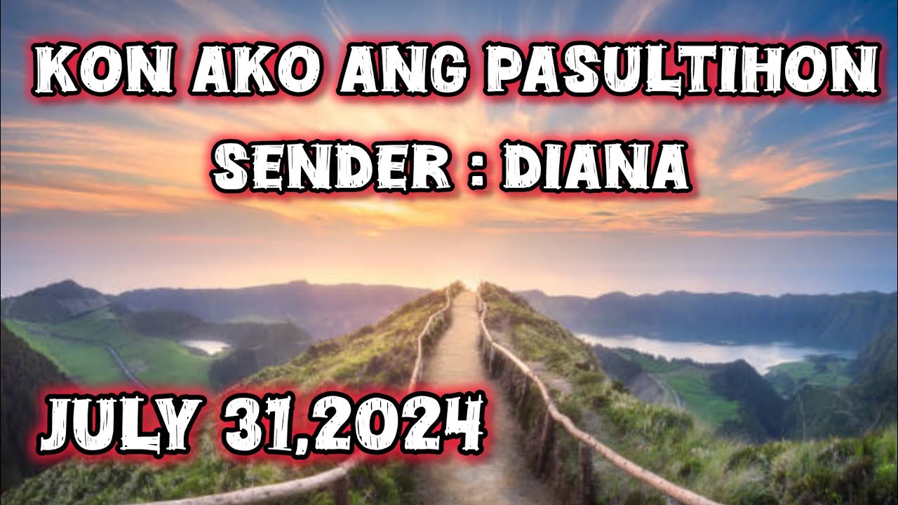 kon ako ang pasultihon sender Diana - July 31 2024