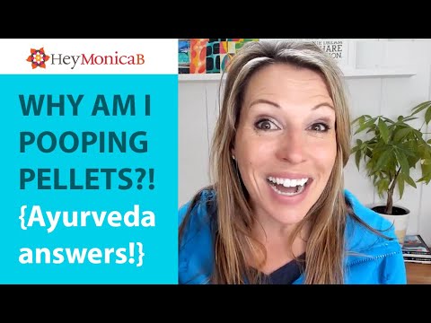 Why Am I Pooping Pellets? (Ayurveda answers!)