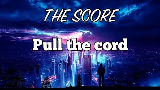 The Score - Pull the cord (Sub Español \u0026 Lyrics) [Chrysalis album]