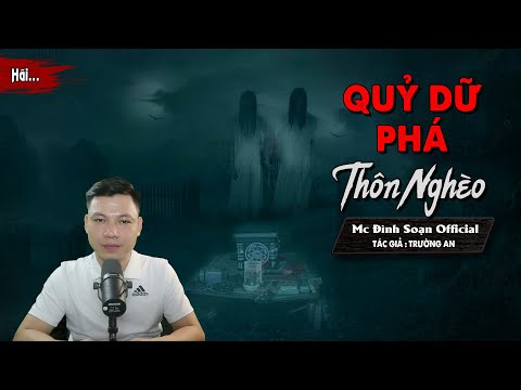 Truyện ma: Qủy Dữ Phá Thôn Nghèo - Chuyện Ma Kinh Dị Mới Có Thật I MC Đình Soạn diễn đọc Sợ..