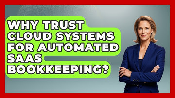 Why Trust Cloud Systems For Automated SaaS Bookkeeping? - All About SaaS Finance