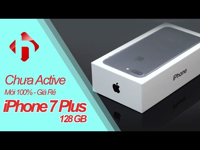 iPhone 7 Plus 128GB chưa Active giá Siêu Rẻ. Mới 100%, hộp nguyên Seal, đủ bảo hành | HungMobile