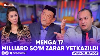 YANGI HAYOT - MENGA 17 MILLIARD SO'M ZARAR YETKAZILDI