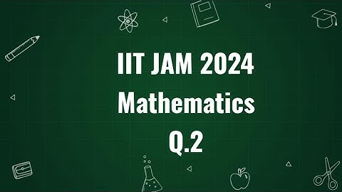 IIT JAM 2024 Mathematics Q. 2 | Maths with IITIANS