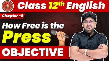 How Free is the Press Objective Question Answer Class 12 English | 12th English Chapter 8 Objective