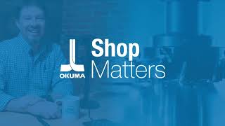 Shop Matters - Ep. 8 Closed Loop Machining & Partner Events