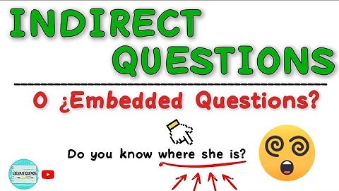 INDIRECT QUESTIONS: ¿Cómo hacer PREGUNTAS INDIRECTAS en inglés? | Embedded Questions 