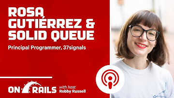 Rosa Gutiérrez & Solid Queue - On Rails Podcast
