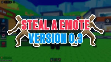 Steal a Emote Update v0.3 [Showcase]